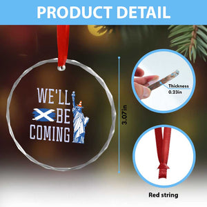 We'll Be Coming Scotland to USA Crystal Glass Ornament Scottish Fans Statue of Liberty TS02 Print Your Wear