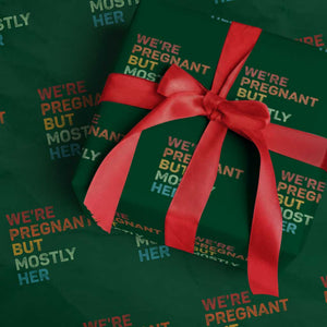We're Pregnant But Mostly Her Wrapping Paper Roll Funny Pregnancy Announcement Expecting Mom Dad TS10 Green Print Your Wear