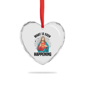 What Is Even Happening Heart Crystal Glass Ornament Funny Christian TS14 Print Your Wear