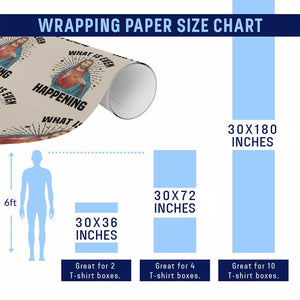 What Is Even Happening Wrapping Paper Roll Funny Christian TS14 Print Your Wear