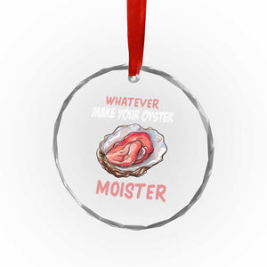 Whatever Makes Your Oyster Moister Funny Offensive Crystal Glass Ornament Inappropriate Adult Humor TS02 Print Your Wear