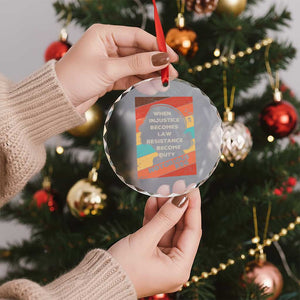 When Injustice Becomes Law Resistance Becomes Duty Crystal Glass Ornament Political Protest Feminist RGB TS10 Print Your Wear