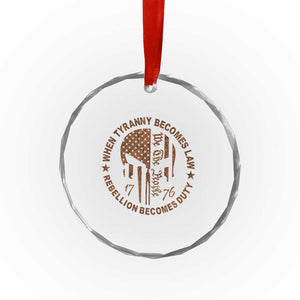 When Tyranny Becomes Law Rebellion Becomes Duty Crystal Glass Ornament We The People 1776 US Flag TS10 Print Your Wear