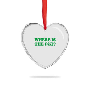 Where Is The Pot Funny St Patricks Day Heart Crystal Glass Ornament Lucky Clover Irish Drinking Humor TS02 Print Your Wear