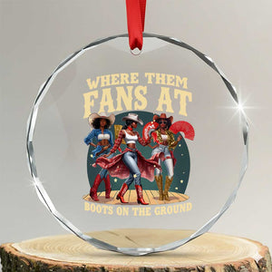 Where Them Fans At Boots On The Ground Black Cowgirl Crystal Glass Ornament TS10 Transparent Glass 3'' Circle Print Your Wear