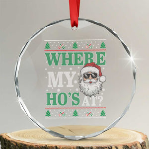 Where's My Ho At Matching Ugly Christmas Crystal Glass Ornament Santa Funny Couples TS10 Transparent Glass 3'' Circle Print Your Wear