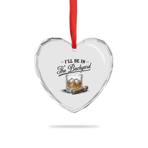 Whiskey Glass and Cigar I Will Be In The Backyard Heart Crystal Glass Ornament Vintage Bourbon Lover Relaxing Fathers Day Gift for Men