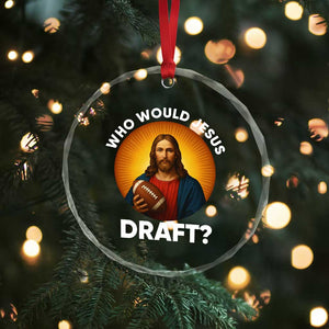 Who Would Jesus Draft Crystal Glass Ornament Christian Football Lover TS12 Print Your Wear