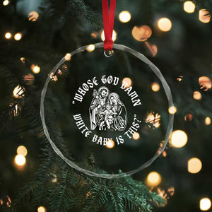 Whose God Damn White Baby Is This Crystal Glass Ornament Funny Christian Christmas TS11 Print Your Wear