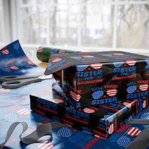 Will Trade Sister for Firecrackers Wrapping Paper Roll Funny 4th of July Patriotic Humor TS02 Black Print Your Wear
