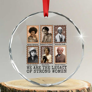 Women In History Crystal Glass Ornament We Are The Legacy Of Strong Women TS12 Transparent Glass 3'' Circle Print Your Wear