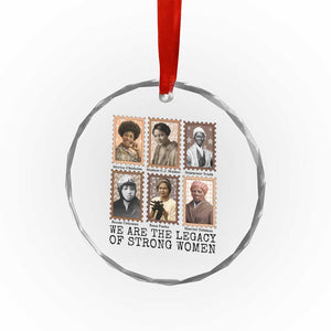 Women In History Crystal Glass Ornament We Are The Legacy Of Strong Women TS12 Print Your Wear