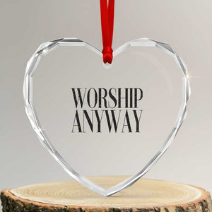 Worship Anyway Inspirational Christian Faith Statement Heart Crystal Glass Ornament TS02 Transparent Glass 3'' Heart Print Your Wear