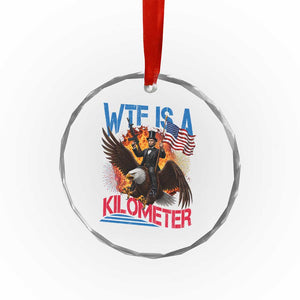 WTF Is A Kilometer Abraham Lincoln Crystal Glass Ornament Funny USA Patriotic 4th of July TS11 Print Your Wear