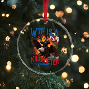 WTF Is A Kilometer Abraham Lincoln Crystal Glass Ornament Funny USA Patriotic 4th of July TS11 Print Your Wear