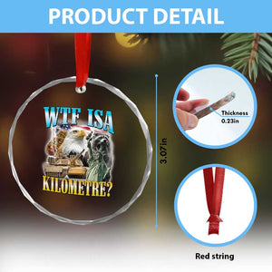 WTF is A Kilometer Crystal Glass Ornament Funny USA Patriotic Bootleg Meme TS14 Print Your Wear