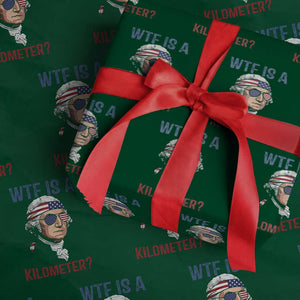 WTF is A Kilometer Wrapping Paper Roll Funny 4th of July Founding Father