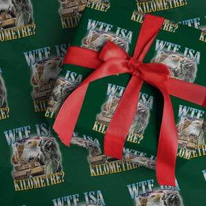 WTF is A Kilometer Wrapping Paper Roll Funny USA Patriotic Bootleg Meme