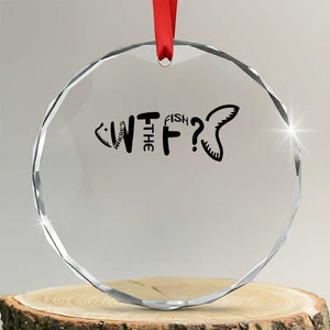 WTF Where Is The Fish Crystal Glass Ornament Funny Fisherman Gift TS12 Transparent Glass 3'' Circle Print Your Wear