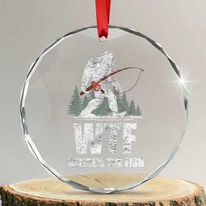 WTF Where's The Fish Crystal Glass Ornament Funny Fishing Gifts Bigfoot Sasquatch TS10 Transparent Glass 3'' Circle Print Your Wear