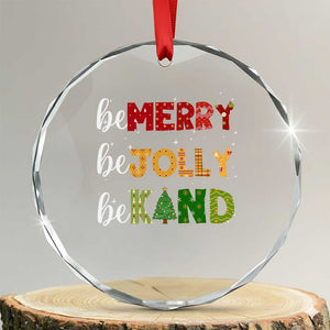 Xmas Be Merry Be Jolly Be Kind Crystal Glass Ornament TS09 Transparent Glass 3'' Circle Print Your Wear