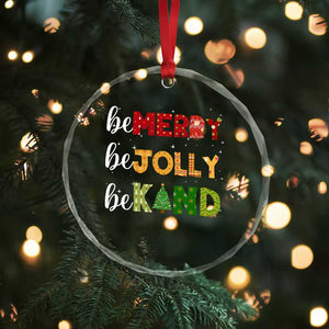 Xmas Be Merry Be Jolly Be Kind Crystal Glass Ornament TS09 Print Your Wear