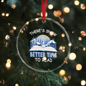 Xmas Book Lover Crystal Glass Ornament There's Snow Better Time To Read TS09 Print Your Wear