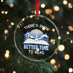 Xmas Book Lover Crystal Glass Ornament There's Snow Better Time To Read TS09 Print Your Wear