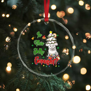Xmas Cat Crystal Glass Ornament Is This Jolly Enough TS09 Print Your Wear