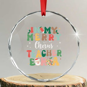 Xmas Choral Music Teacher Crystal Glass Ornament In My Merry Chorus Teacher Era Xmas Carol Master TS02 Transparent Glass 3'' Circle Print Your Wear