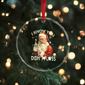 Xmas Dentist Crystal Glass Ornament I Know You Didn't Floss Dental Santa TS09 Print Your Wear