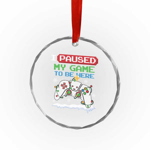 Xmas Gamer Crystal Glass Ornament I Paused My Game To Be Here TS09 Print Your Wear