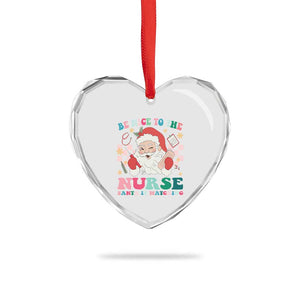 Xmas Nurse Heart Crystal Glass Ornament Be Nice To The Nurse Santa is Watching Groovy TS09 Print Your Wear