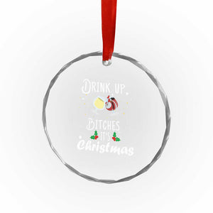 Xmas Party Crystal Glass Ornament Drink Up Bitches It's Christmas Drinking Wine TS09 Print Your Wear