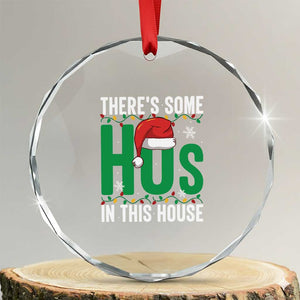 Xmas Santa Ho Ho Ho Crystal Glass Ornament There's Some Hos In This House TS02 Transparent Glass 3'' Circle Print Your Wear