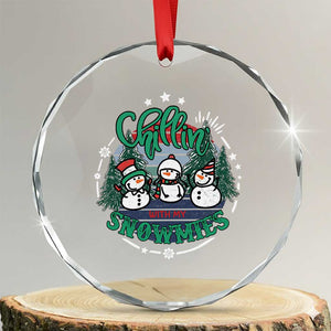 Xmas Snowman Crystal Glass Ornament Chillin With My Snowmies Cute Winter TS12 Transparent Glass 3'' Circle Print Your Wear