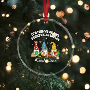 Xmas Teacher Crystal Glass Ornament Gnomie Teacher Crew It's Fine We're Fine Everything Is Fine TS09 Print Your Wear