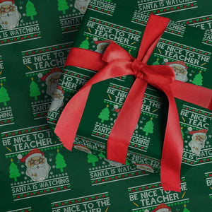Xmas Teacher Wrapping Paper Roll Be Nice To The Teacher Santa Is Watching TS02 Green Print Your Wear