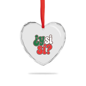 Y Si Si Mexican Flag Colors Typography Heart Crystal Glass Ornament What If Mexico Slang Spanish TS02 Print Your Wear