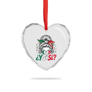Y Si Si Mexican Flag Messy Bun with Sunglasses Graphic Heart Crystal Glass Ornament What If Yes Mexico Latina Pride TS02 Print Your Wear