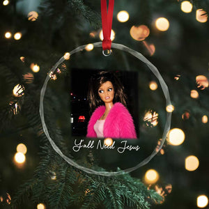 Y'all Need Jesus Funny Girls Meme Saying Christian Humor Crystal Glass Ornament