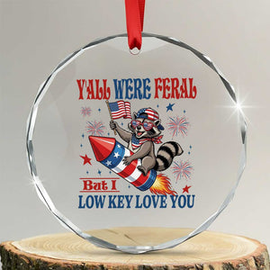 Y'all were Feral But I Low Key Love You Crystal Glass Ornament Raccoon Cute Teacher 4th of July TS14 Transparent Glass 3'' Circle Print Your Wear