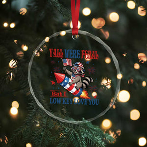Y'all were Feral But I Low Key Love You Crystal Glass Ornament Raccoon Cute Teacher 4th of July TS14 Print Your Wear