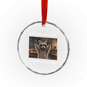 Y'all Were Feral But I Lowkey Love You Crystal Glass Ornament Funny Raccoon Teacher TS11 Print Your Wear