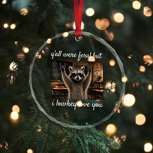 Y'all Were Feral But I Lowkey Love You Crystal Glass Ornament Funny Raccoon Teacher TS11 Print Your Wear