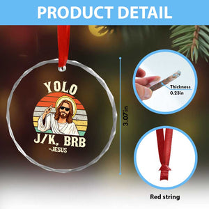 Yolo Jk BRB Jesus Crystal Glass Ornament Funny Easter Christian TS14 Print Your Wear