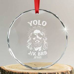 Yolo Jk BRB Jesus Crystal Glass Ornament Funny Easter Ressurection Christians TS10 Transparent Glass 3'' Circle Print Your Wear