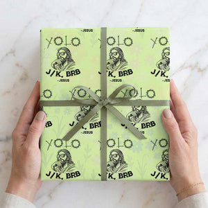 Yolo Jk BRB Jesus Wrapping Paper Roll Funny Easter Day Ressurection Christians TS10 Lime Print Your Wear