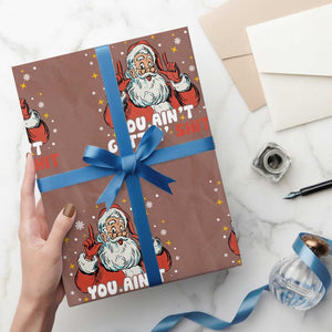 You Aint Getting Shit Christmas Santa Wrapping Paper Roll Funny Dirty Xmas Adult Humor TS11 Mocha Print Your Wear