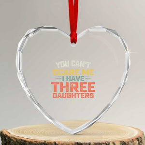 You Cant Scare Me I Have Three Daughters Heart Crystal Glass Ornament Funny Dad Mom Retro Graphic
